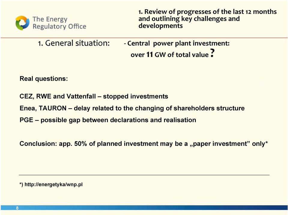 Real questions: CEZ, RWE and Vattenfall stopped investments Enea, TAURON delay related to the changing of