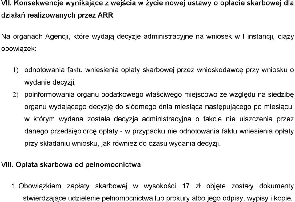 organu wydającego decyzję do siódmego dnia miesiąca następującego po miesiącu, w którym wydana została decyzja administracyjna o fakcie nie uiszczenia przez danego przedsiębiorcę opłaty - w przypadku