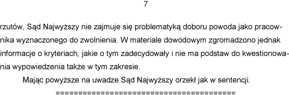 W materiale dowodowym zgromadzono jednak informacje o kryteriach, jakie o tym zadecydowały i