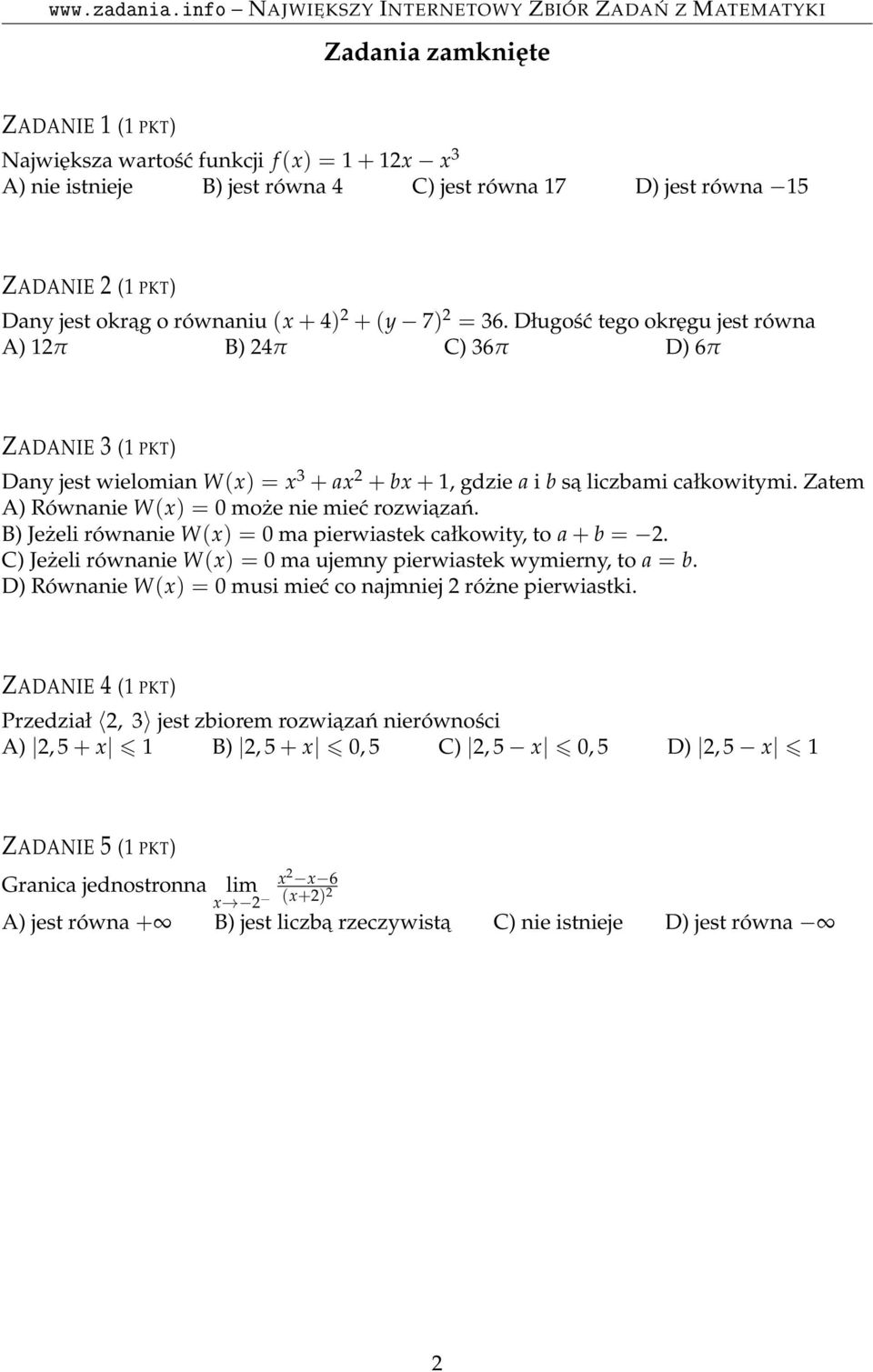 Zatem A) Równanie W(x) = 0 może nie mieć rozwiazań. B) Jeżeli równanie W(x) = 0 ma pierwiastek całkowity, to a + b = 2. C) Jeżeli równanie W(x) = 0 ma ujemny pierwiastek wymierny, to a = b.