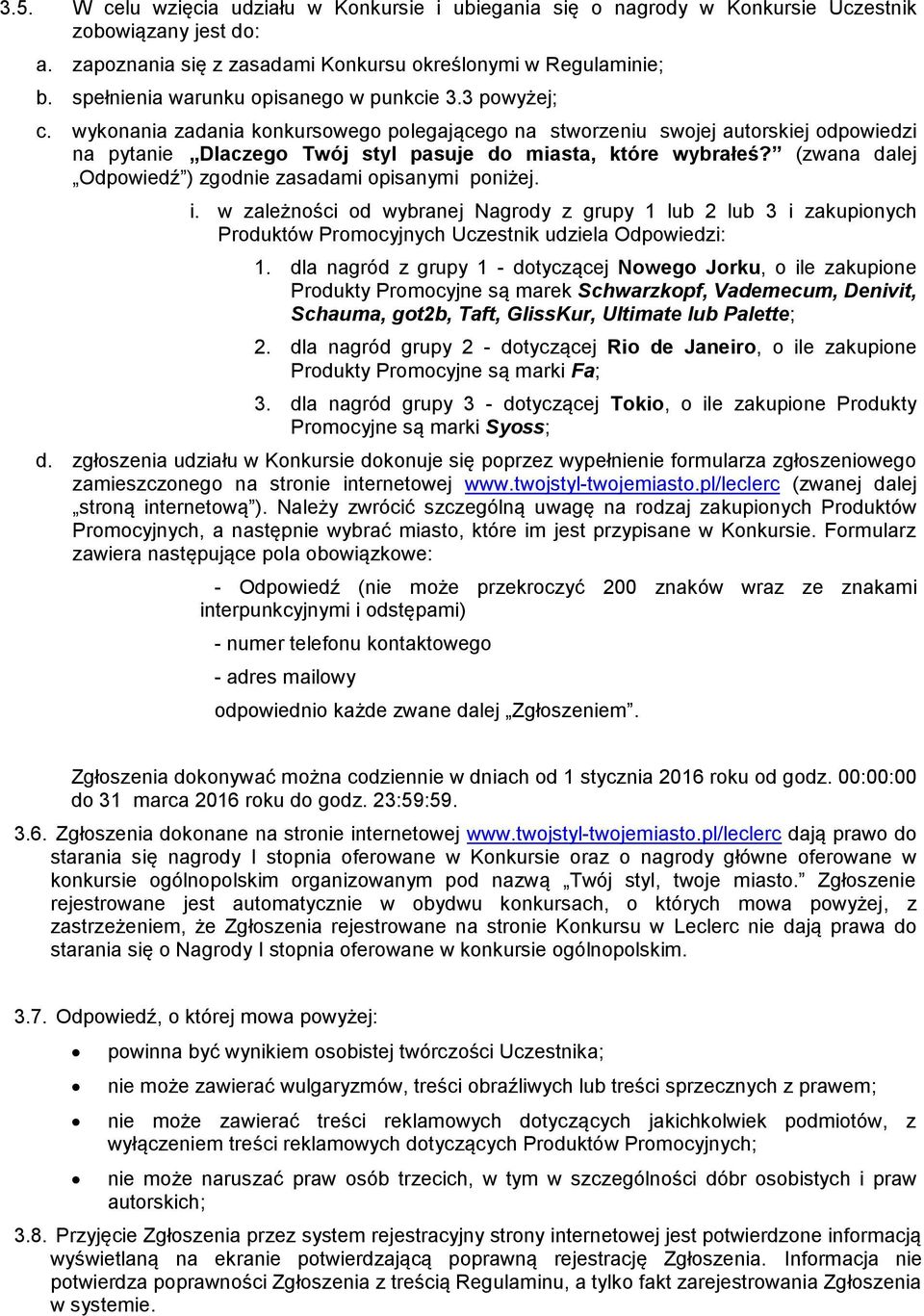 wykonania zadania konkursowego polegającego na stworzeniu swojej autorskiej odpowiedzi na pytanie Dlaczego Twój styl pasuje do miasta, które wybrałeś?