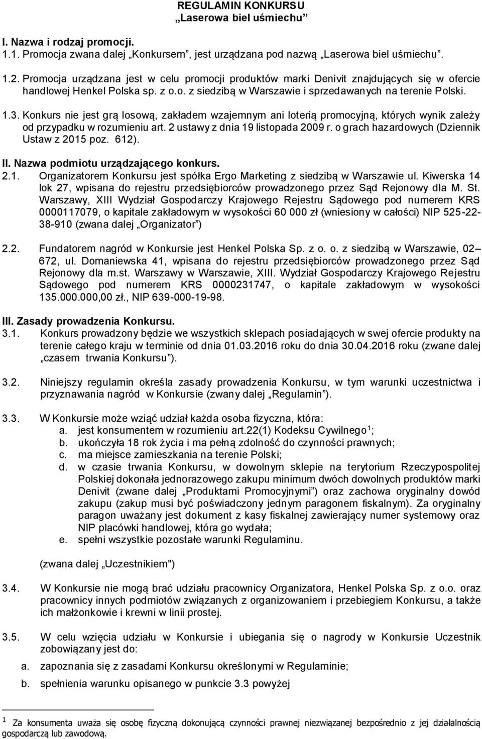 Konkurs nie jest grą losową, zakładem wzajemnym ani loterią promocyjną, których wynik zależy od przypadku w rozumieniu art. 2 ustawy z dnia 19 listopada 2009 r.