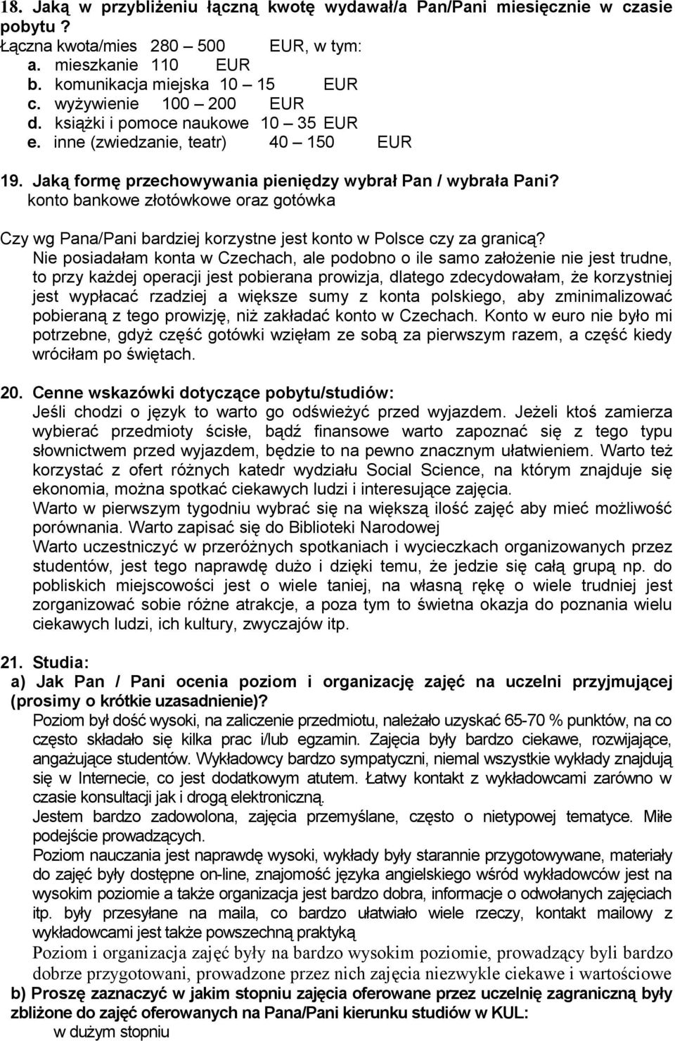 konto bankowe złotówkowe oraz gotówka Czy wg Pana/Pani bardziej korzystne jest konto w Polsce czy za granicą?