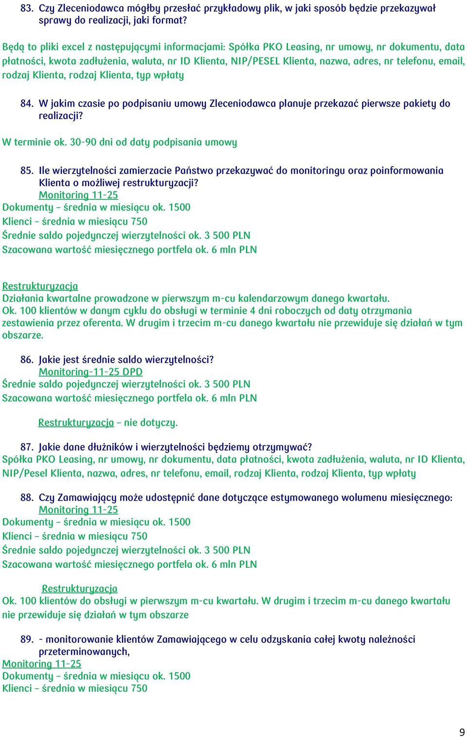 email, rodzaj Klienta, rodzaj Klienta, typ wpłaty 84. W jakim czasie po podpisaniu umowy Zleceniodawca planuje przekazać pierwsze pakiety do realizacji? W terminie ok.