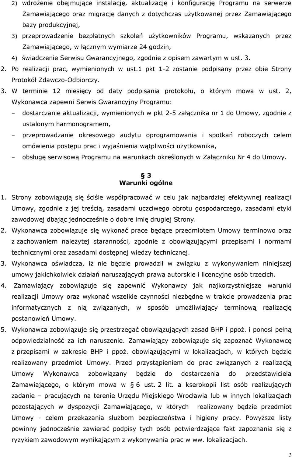 1 pkt 1-2 zostanie podpisany przez obie Strony Protokół Zdawczo-Odbiorczy. 3. W terminie 12 miesięcy od daty podpisania protokołu, o którym mowa w ust.