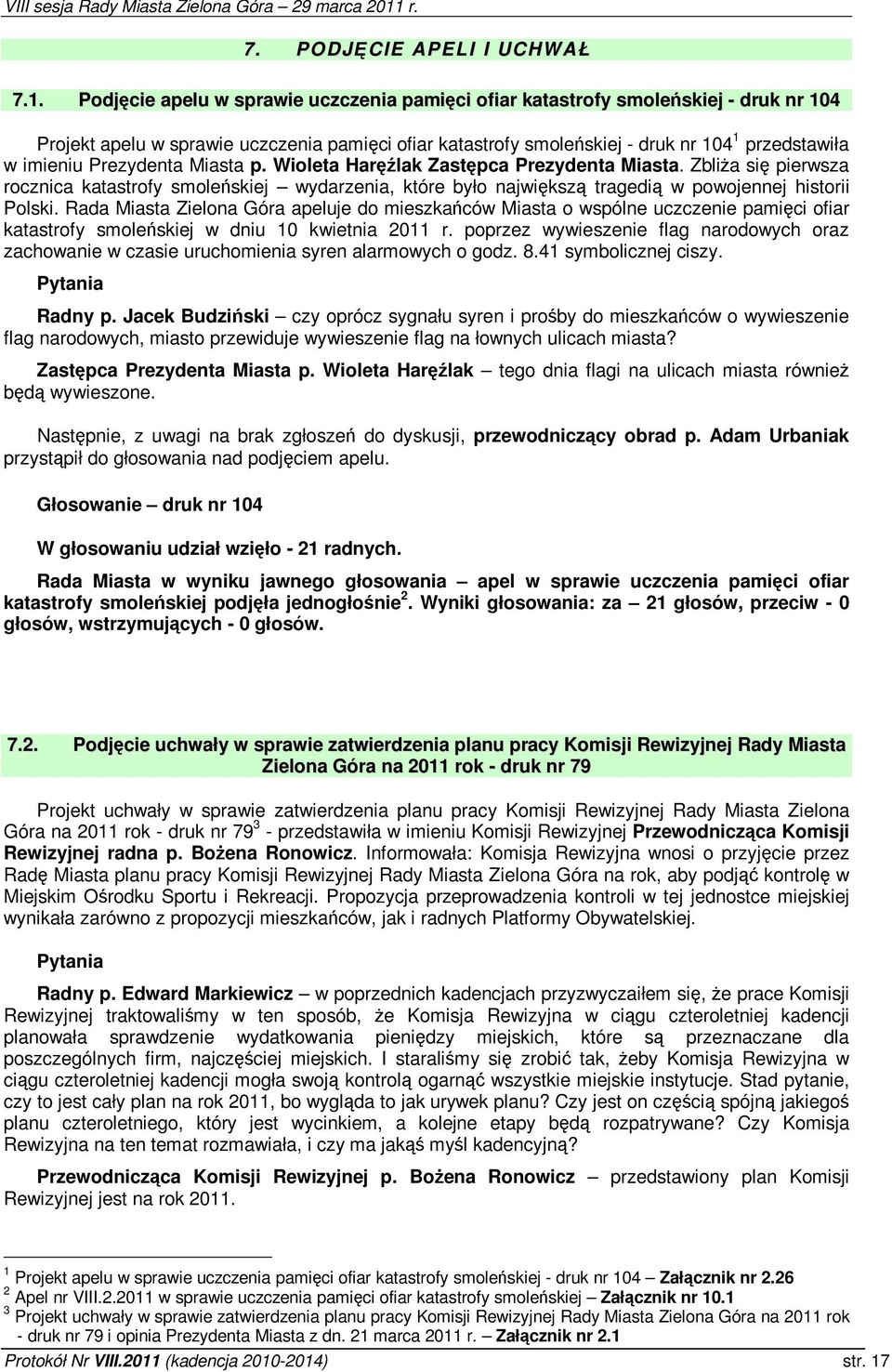 Prezydenta Miasta p. Wioleta Harlak Zastpca Prezydenta Miasta. Zblia si pierwsza rocznica katastrofy smoleskiej wydarzenia, które było najwiksz tragedi w powojennej historii Polski.