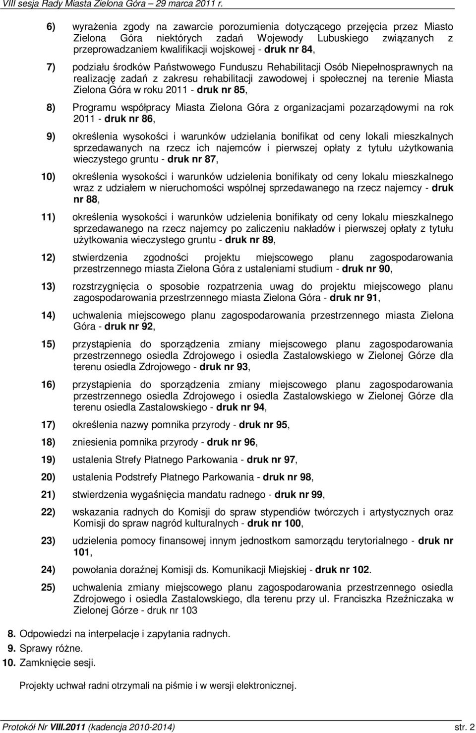 Programu współpracy Miasta Zielona Góra z organizacjami pozarzdowymi na rok 2011 - druk nr 86, 9) okrelenia wysokoci i warunków udzielania bonifikat od ceny lokali mieszkalnych sprzedawanych na rzecz