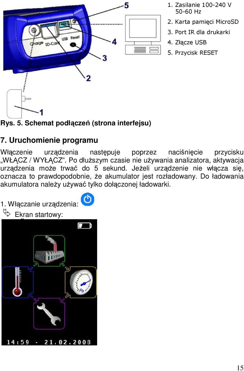 Po dłuższym czasie nie używania analizatora, aktywacja urządzenia może trwać do 5 sekund.