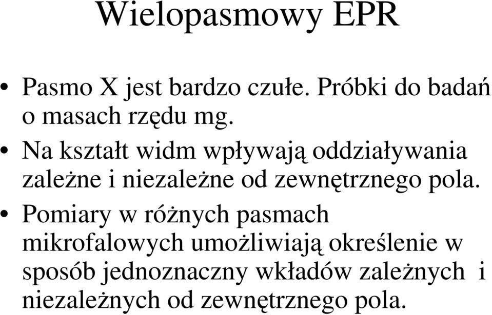 Na kształt widm wpływają oddziaływania zaleŝne i niezaleŝne od