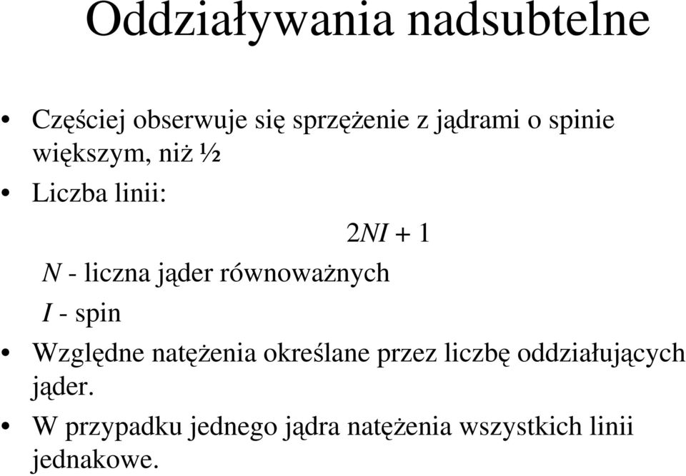 równowaŝnych I - spin Względne natęŝenia określane przez liczbę