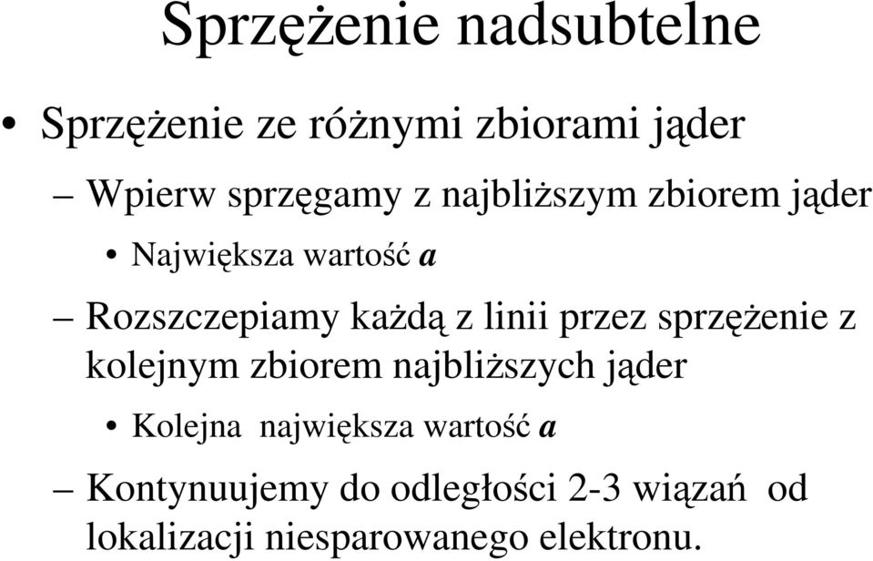 przez sprzęŝenie z kolejnym zbiorem najbliŝszych jąder Kolejna największa