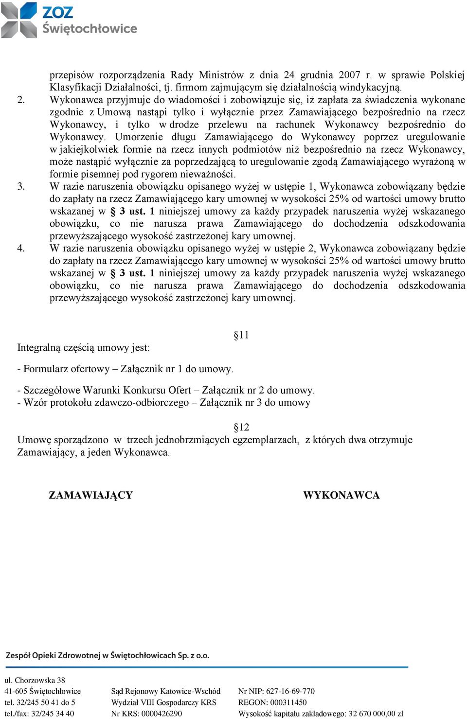 07 r. w sprawie Polskiej Klasyfikacji Działalności, tj. firmom zajmującym się działalnością windykacyjną. 2.