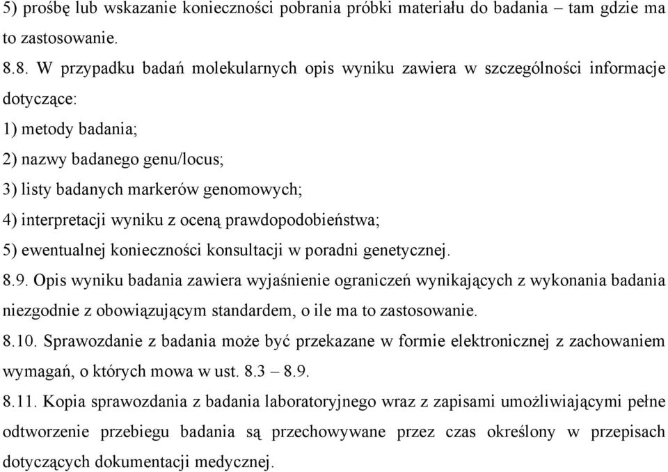 wyniku z oceną prawdopodobieństwa; 5) ewentualnej konieczności konsultacji w poradni genetycznej. 8.9.