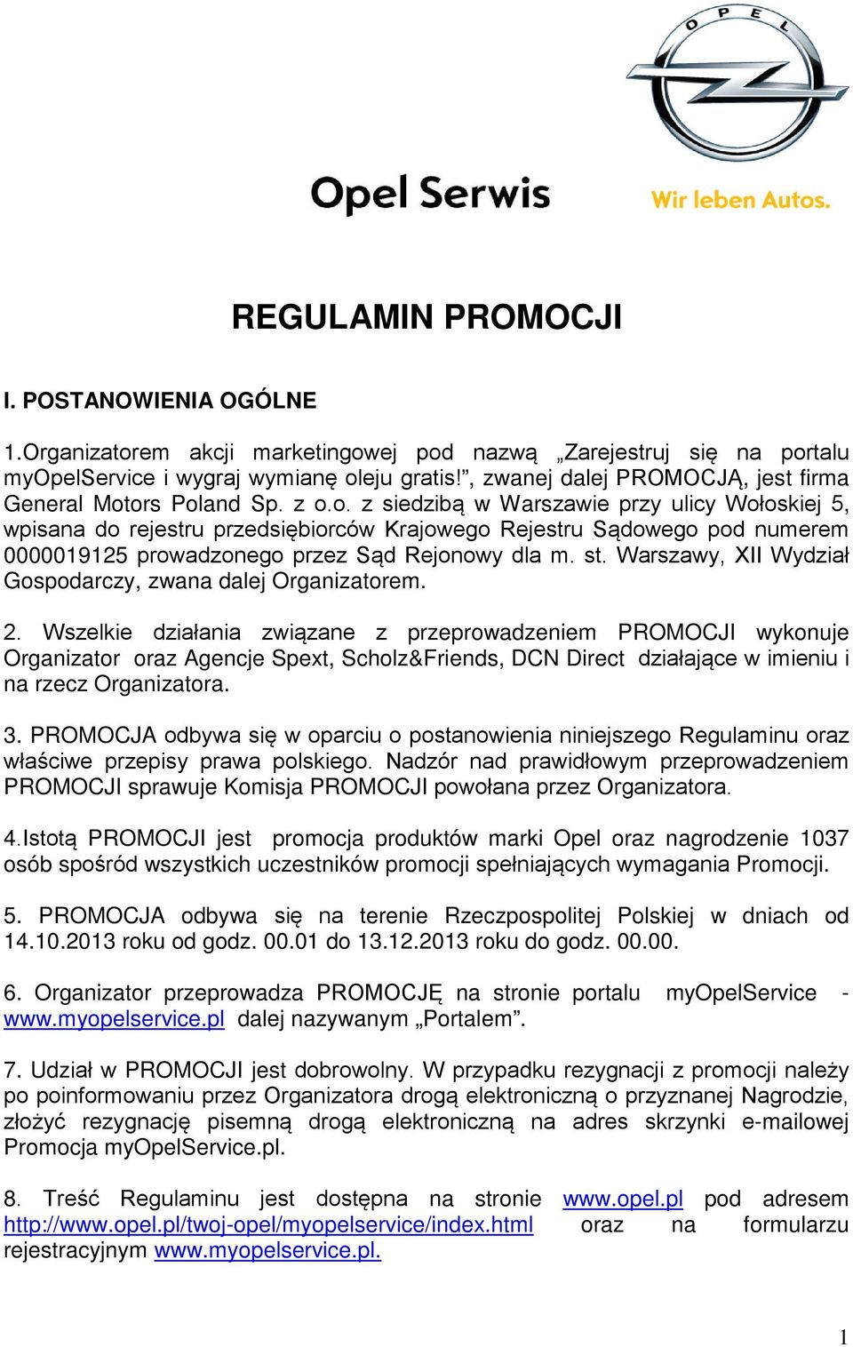 ors Poland Sp. z o.o. z siedzibą w Warszawie przy ulicy Wołoskiej 5, wpisana do rejestru przedsiębiorców Krajowego Rejestru Sądowego pod numerem 0000019125 prowadzonego przez Sąd Rejonowy dla m. st.