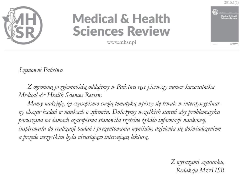 Dołożymy wszelkich starań aby problematyka poruszana na łamach czasopisma stanowiła rzetelne źródło informacji naukowej, inspirowała do realizacji badań i