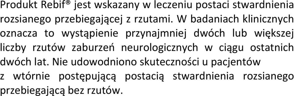 W badaniach klinicznych oznacza to wystąpienie przynajmniej dwóch lub większej liczby