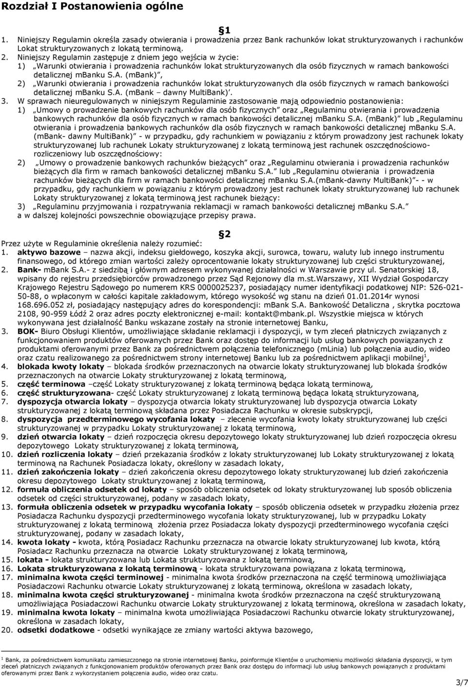 (mbank), 2) Warunki otwierania i prowadzenia rachunków lokat strukturyzowanych dla osób fizycznych w ramach bankowości detalicznej mbanku S.A. (mbank dawny MultiBank). 3.