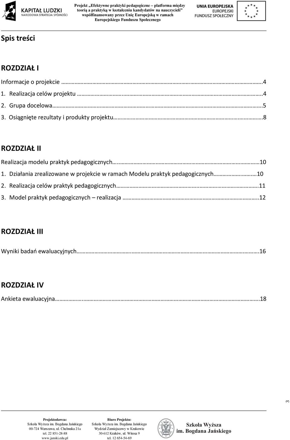 Działania zrealizowane w projekcie w ramach Modelu praktyk pedagogicznych.. 10 2.