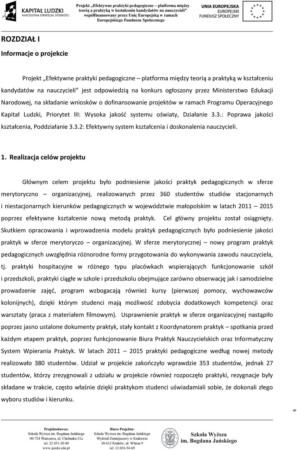 3.: Poprawa jakości kształcenia, Poddziałanie 3.3.2: Efektywny system kształcenia i doskonalenia nauczycieli. 1.