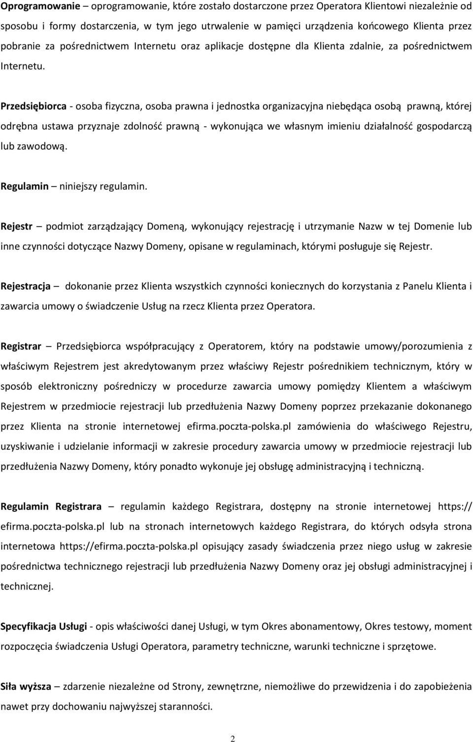 Przedsiębiorca - osoba fizyczna, osoba prawna i jednostka organizacyjna niebędąca osobą prawną, której odrębna ustawa przyznaje zdolność prawną - wykonująca we własnym imieniu działalność gospodarczą