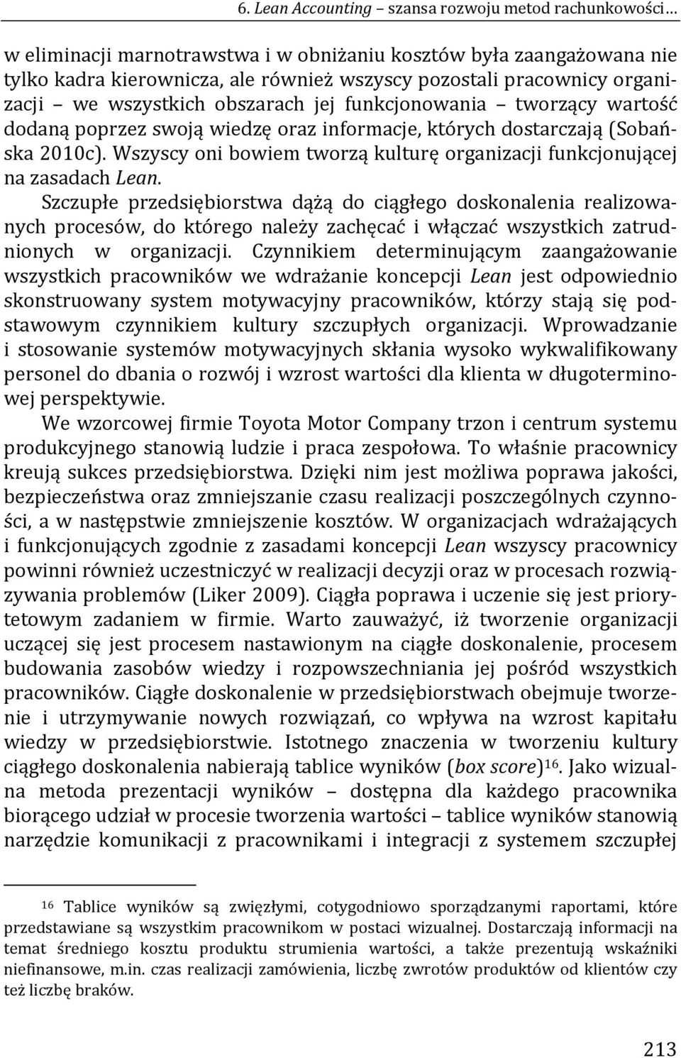 Wszyscy oni bowiem tworzą kulturę organizacji funkcjonującej na zasadach Lean.