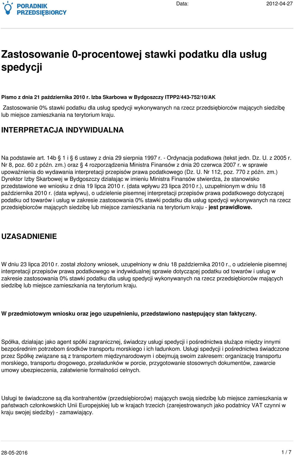 INTERPRETACJA INDYWIDUALNA Na podstawie art. 14b 1 i 6 ustawy z dnia 29 sierpnia 1997 r. - Ordynacja podatkowa (tekst jedn. Dz. U. z 2005 r. Nr 8, poz. 60 z późn. zm.