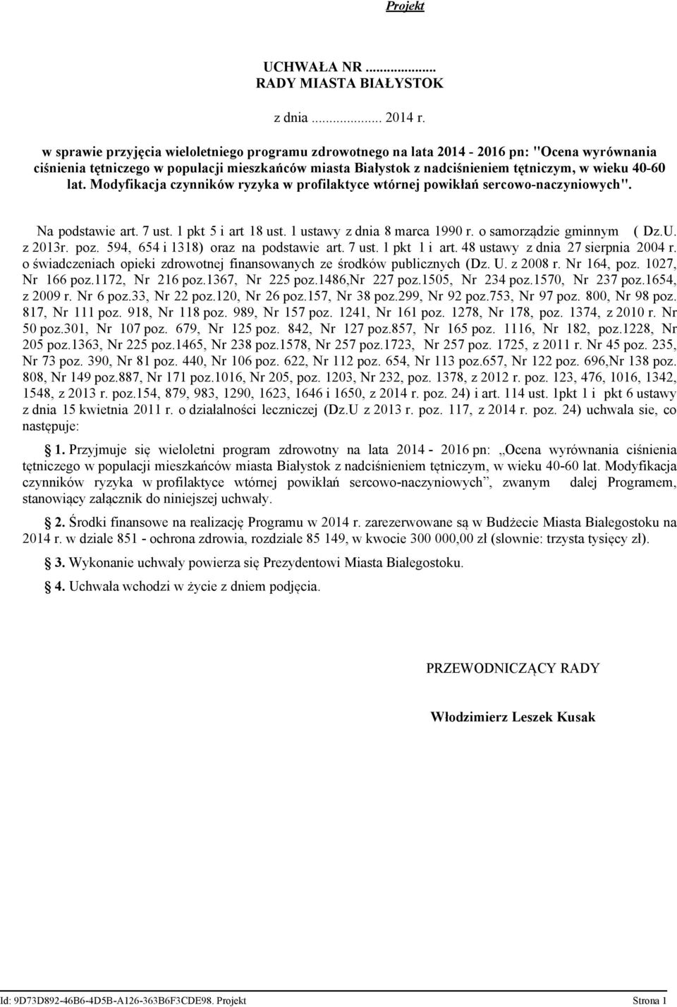 lat. Modyfikacja czynników ryzyka w profilaktyce wtórnej powikłań sercowo-naczyniowych". Na podstawie art. 7 ust. 1 pkt 5 i art 18 ust. 1 ustawy z dnia 8 marca 1990 r. o samorządzie gminnym ( Dz.U.