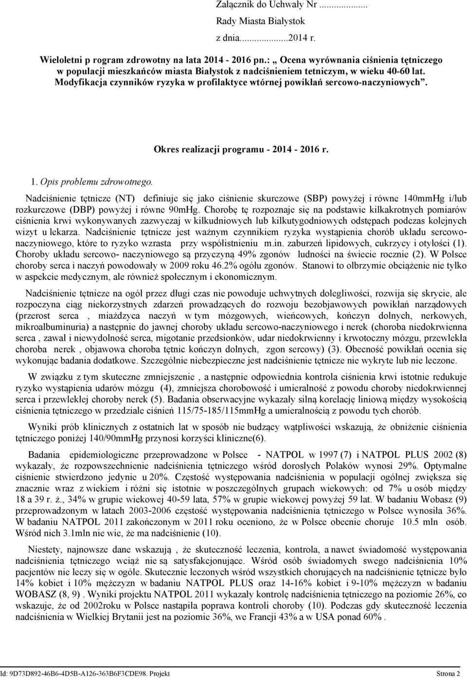 Modyfikacja czynników ryzyka w profilaktyce wtórnej powikłań sercowo-naczyniowych. Okres realizacji programu - 2014-2016 r. 1. Opis problemu zdrowotnego.