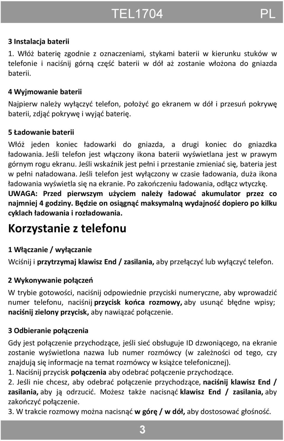 5 Ładowanie baterii Włóż jeden koniec ładowarki do gniazda, a drugi koniec do gniazdka ładowania. Jeśli telefon jest włączony ikona baterii wyświetlana jest w prawym górnym rogu ekranu.