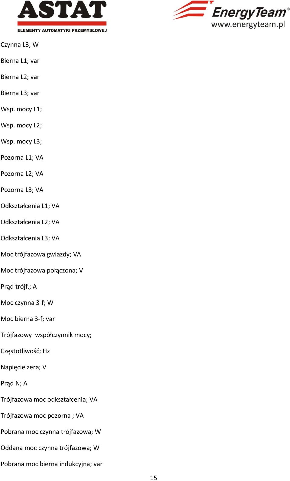 gwiazdy; VA Moc trójfazowa połączona; V Prąd trójf.