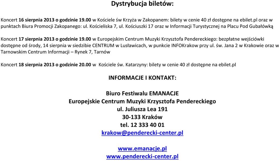 00 w Europejskim Centrum Muzyki Krzysztofa Pendereckiego: bezpłatne wejściówki dostępne od środy, 14 sierpnia w siedzibie CENTRUM w Lusławicach, w punkcie INFOKrakow przy ul. św.