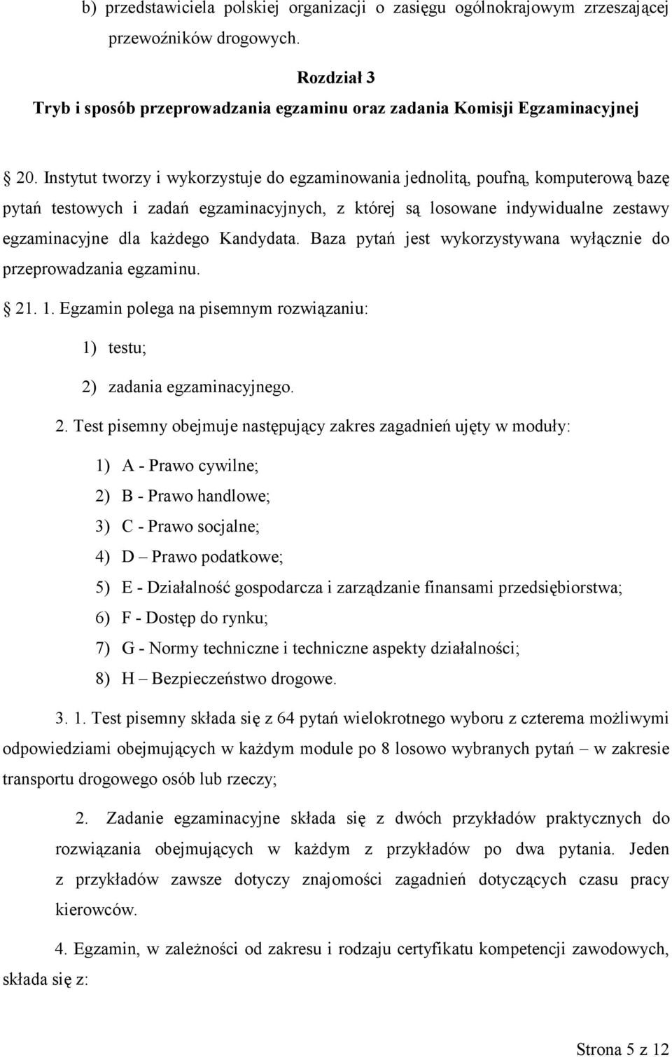 Kandydata. Baza pytań jest wykorzystywana wyłącznie do przeprowadzania egzaminu. 21