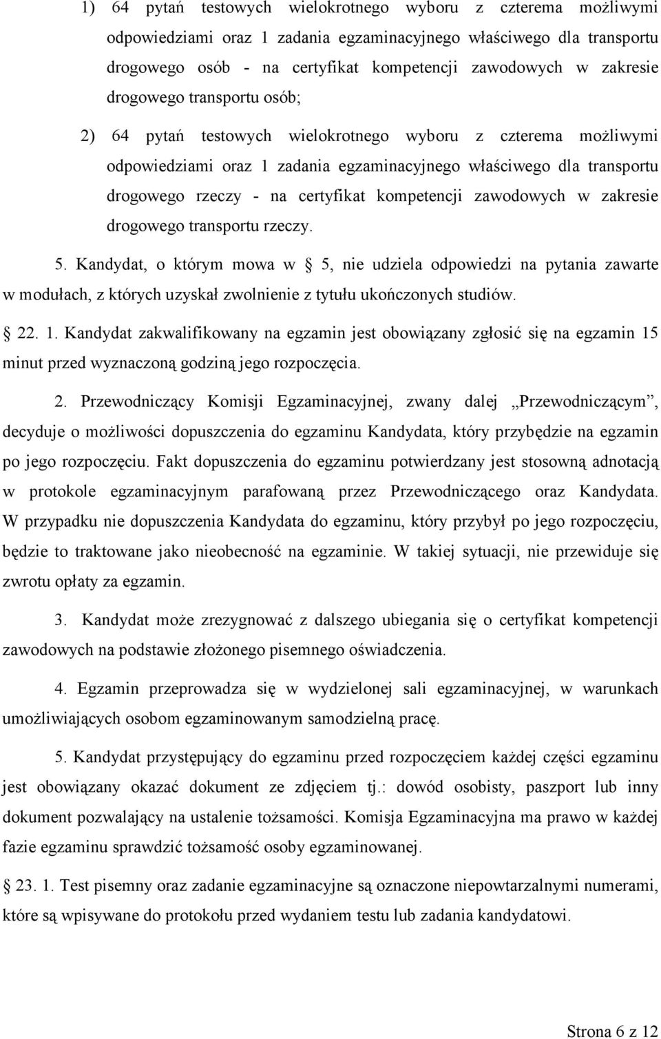 kompetencji zawodowych w zakresie drogowego transportu rzeczy. 5.