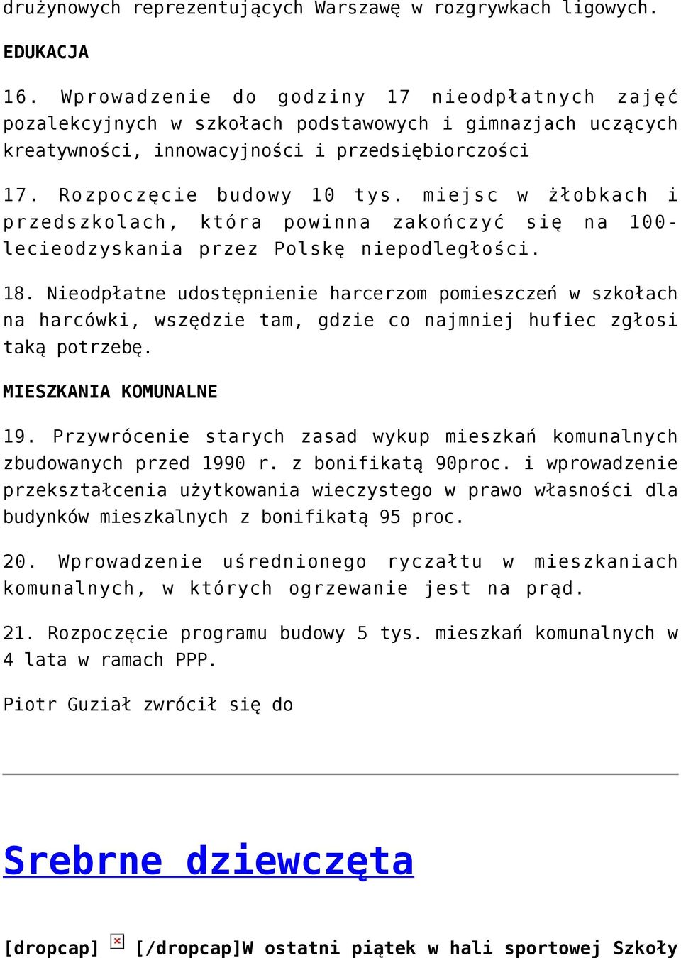 miejsc w żłobkach i przedszkolach, która powinna zakończyć się na 100- lecieodzyskania przez Polskę niepodległości. 18.