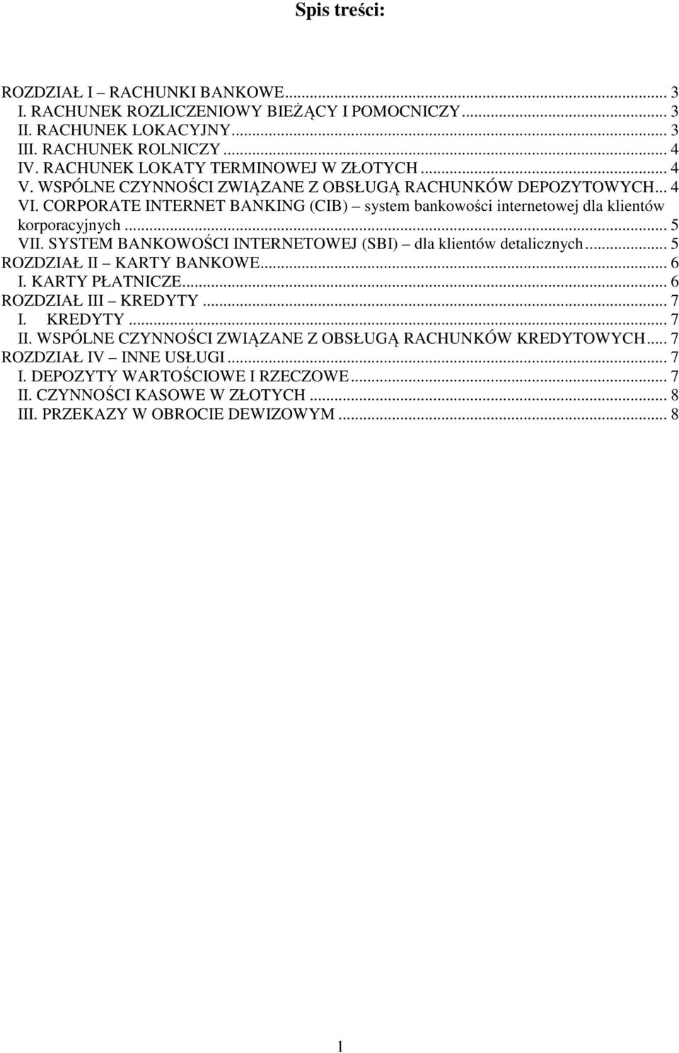 CORPORATE INTERNET BANKING (CIB) system bankowości internetowej dla klientów korporacyjnych... 5 VII. SYSTEM BANKOWOŚCI INTERNETOWEJ (SBI) dla klientów detalicznych.