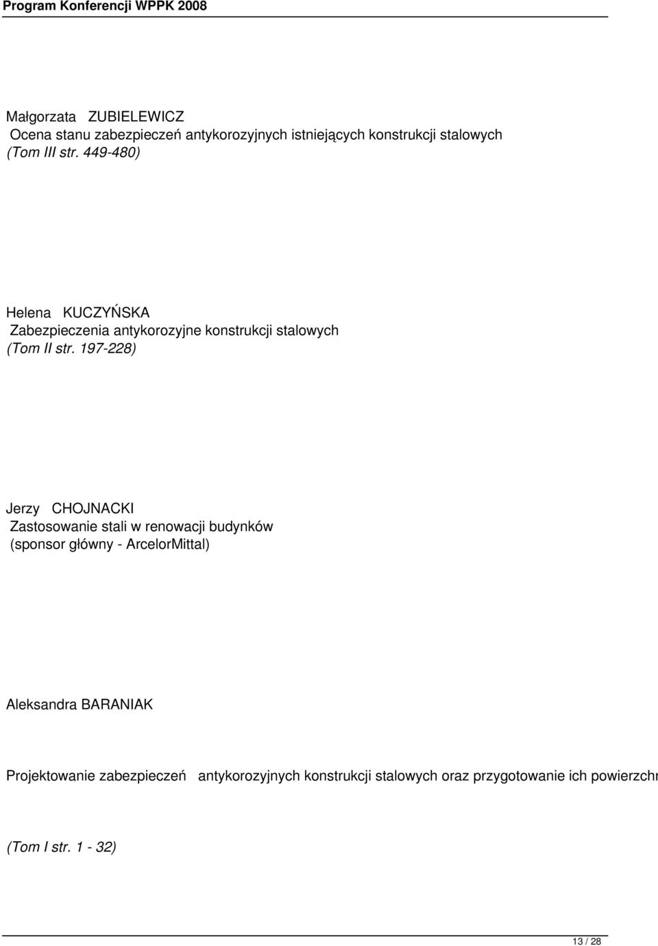 197-228) Jerzy CHOJNACKI Zastosowanie stali w renowacji budynków (sponsor główny - ArcelorMittal) Aleksandra