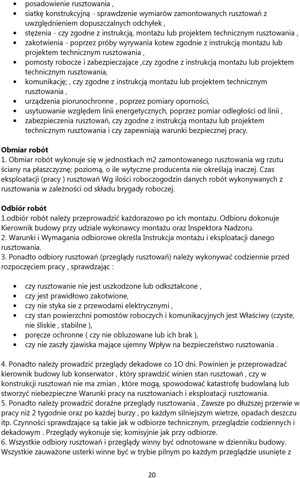 montażu lub projektem technicznym rusztowania, komunikację;, czy zgodne z instrukcją montażu lub projektem technicznym rusztowania, urządzenia piorunochronne, poprzez pomiary oporności, usytuowanie