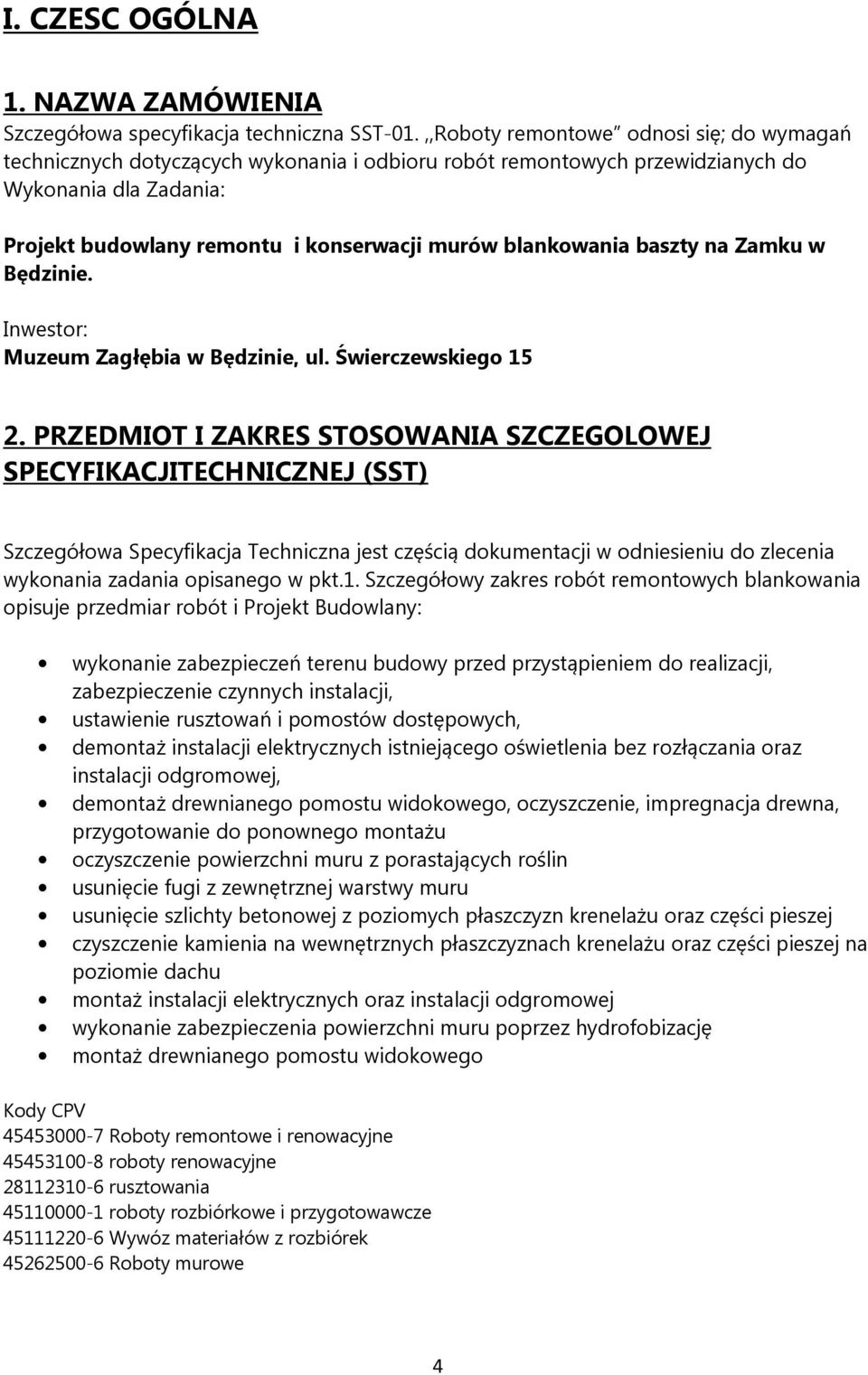 blankowania baszty na Zamku w Będzinie. Inwestor: Muzeum Zagłębia w Będzinie, ul. Świerczewskiego 15 2.