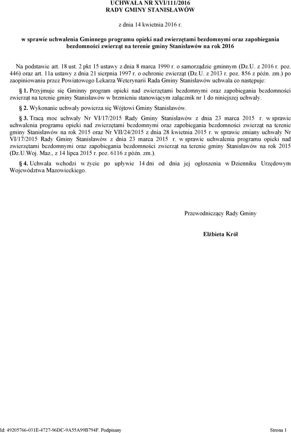 2 pkt 15 ustawy z dnia 8 marca 1990 r. o samorządzie gminnym (Dz.U. z 2016 r. poz. 446) oraz art. 11a ustawy z dnia 21 sierpnia 1997 r. o ochronie zwierząt (Dz.U. z 2013 r. poz. 856 z późn. zm.