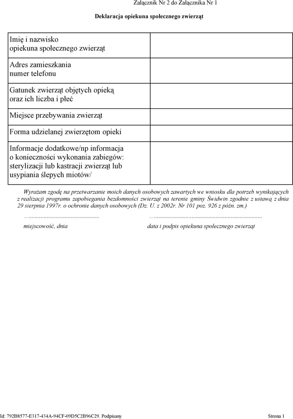 ślepych miotów/ Wyrażam zgodę na przetwarzanie moich danych osobowych zawartych we wniosku dla potrzeb wynikających z realizacji programu zapobiegania bezdomności zwierząt na terenie gminy Świdwin