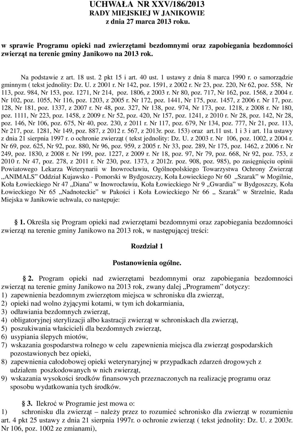 1 ustawy z dnia 8 marca 1990 r. o samorządzie gminnym ( tekst jednolity: Dz. U. z 2001 r. Nr 142, poz. 1591, z 2002 r. Nr 23, poz. 220, Nr 62, poz. 558, Nr 113, poz. 984, Nr 153, poz.