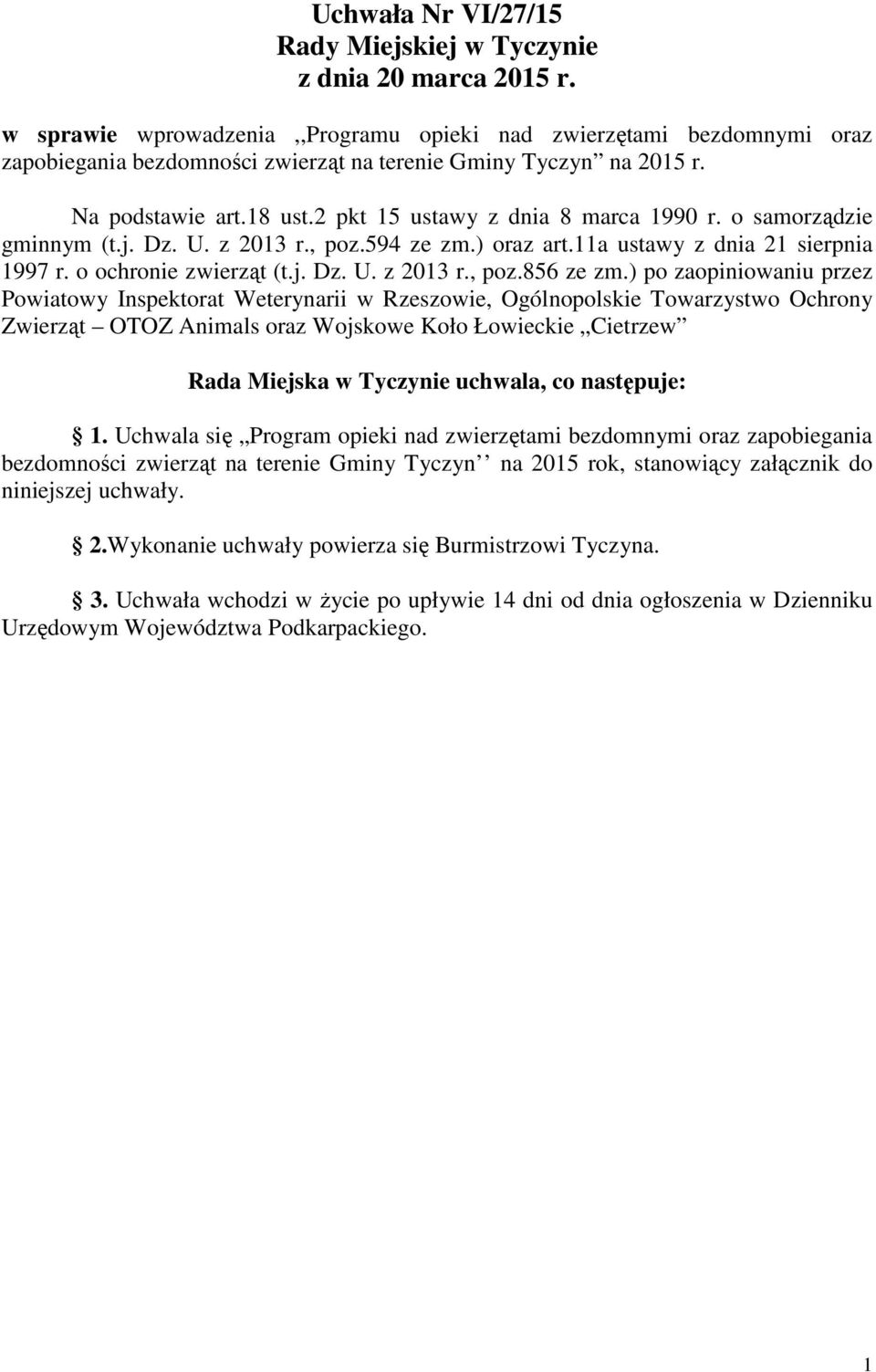 2 pkt 15 ustawy z dnia 8 marca 1990 r. o samorządzie gminnym (t.j. Dz. U. z 2013 r., poz.594 ze zm.) oraz art.11a ustawy z dnia 21 sierpnia 1997 r. o ochronie zwierząt (t.j. Dz. U. z 2013 r., poz.856 ze zm.