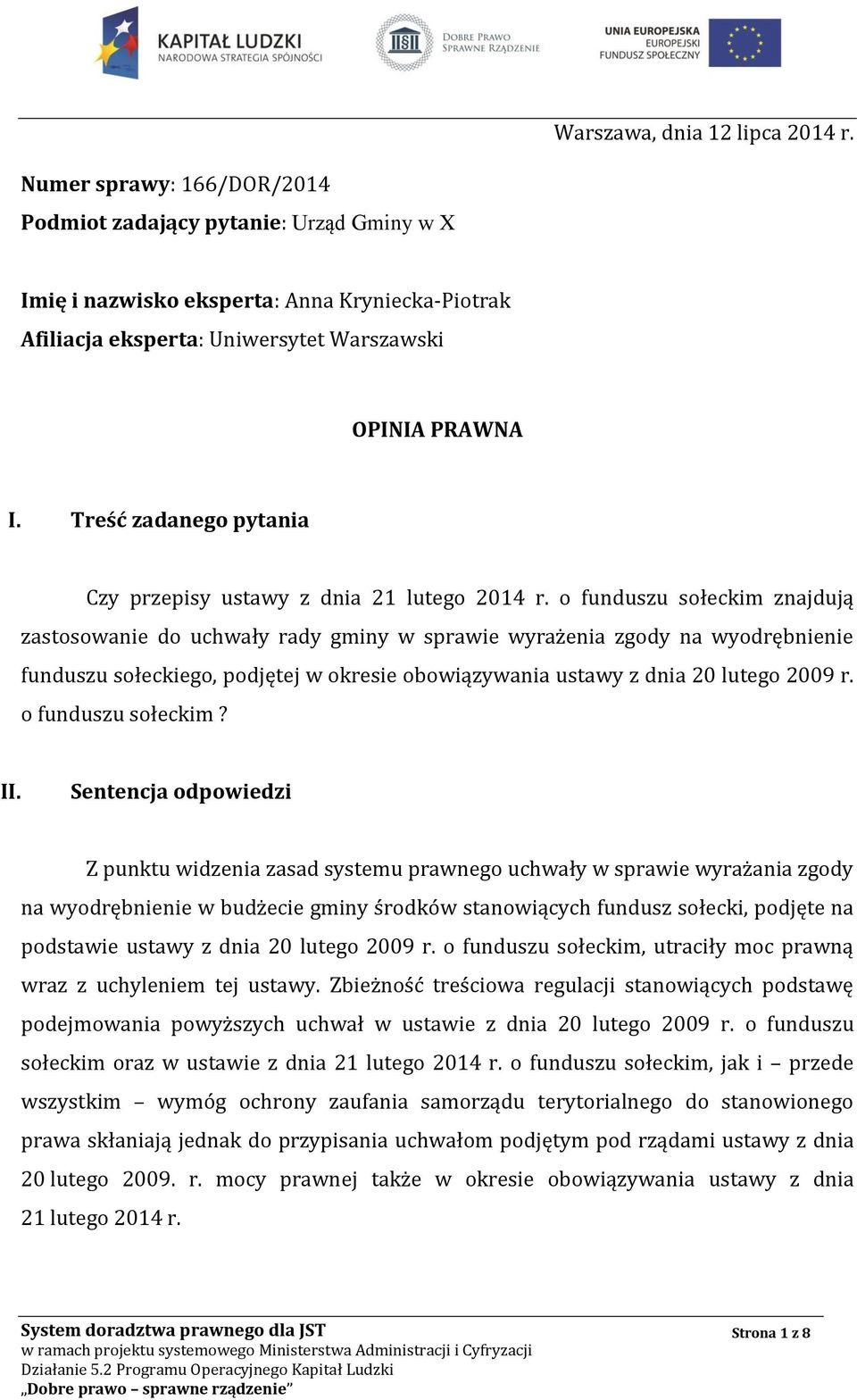 Treść zadanego pytania Czy przepisy ustawy z dnia 21 lutego 2014 r.