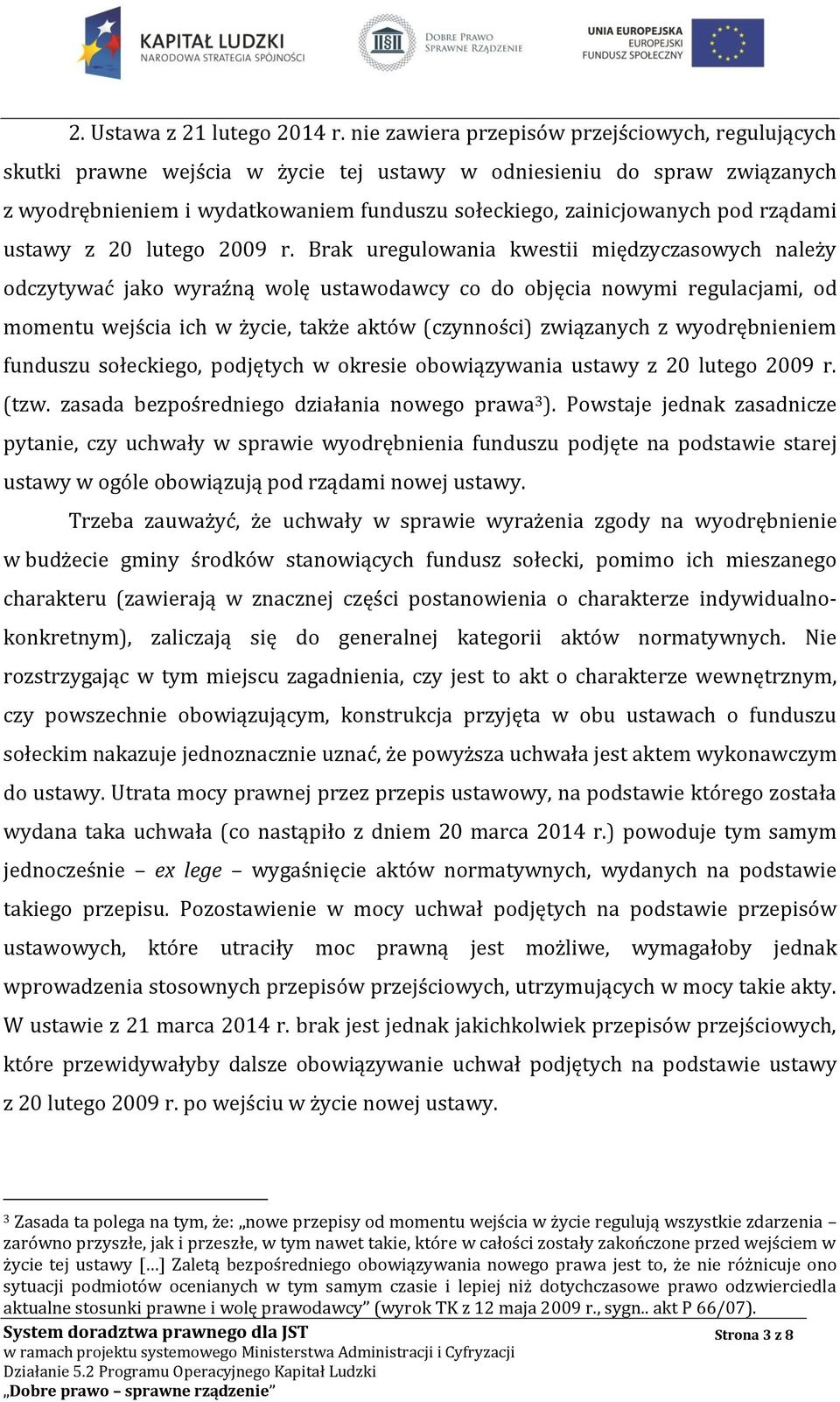 rządami ustawy z 20 lutego 2009 r.