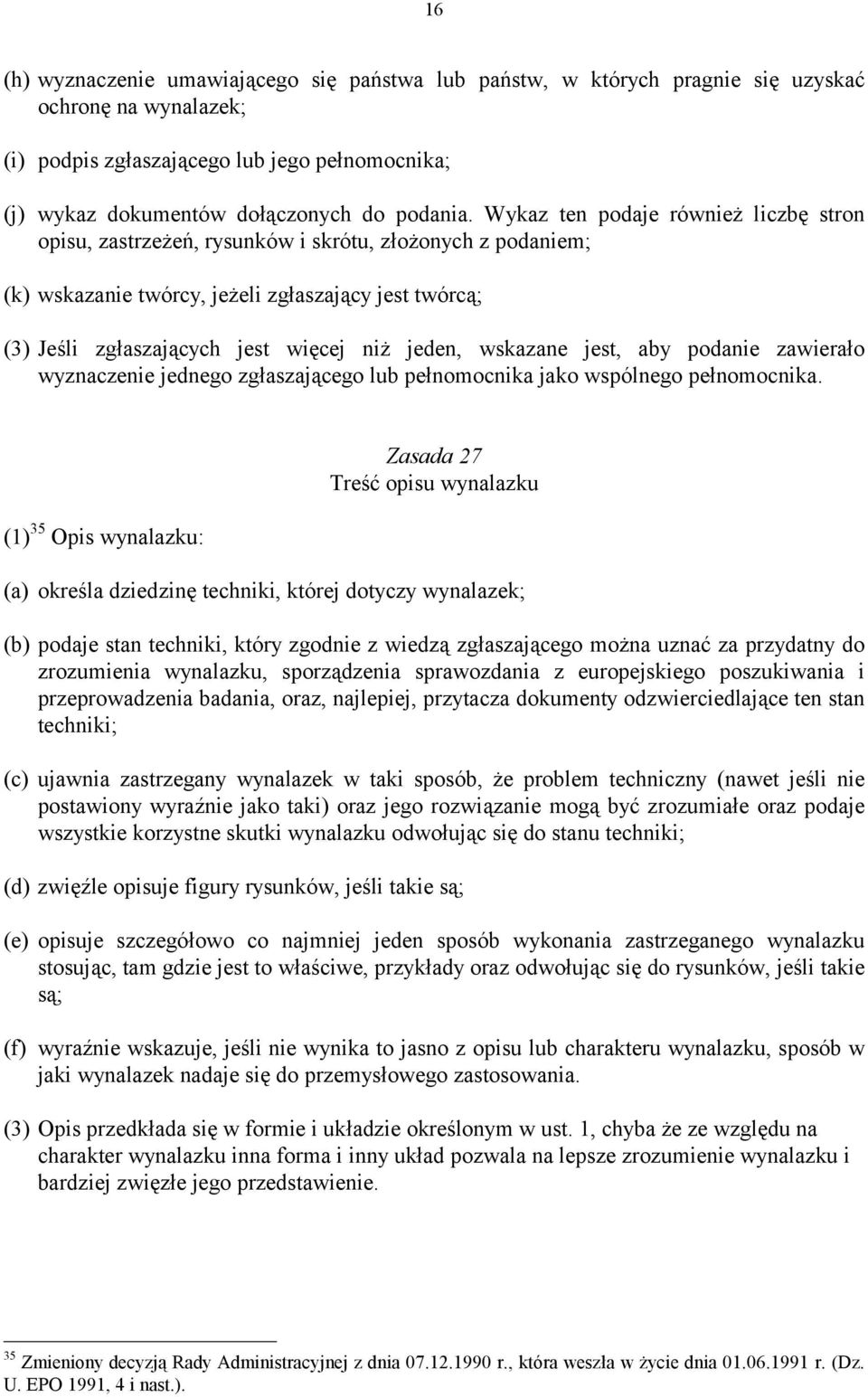 wskazane jest, aby podanie zawierało wyznaczenie jednego zgłaszającego lub pełnomocnika jako wspólnego pełnomocnika.