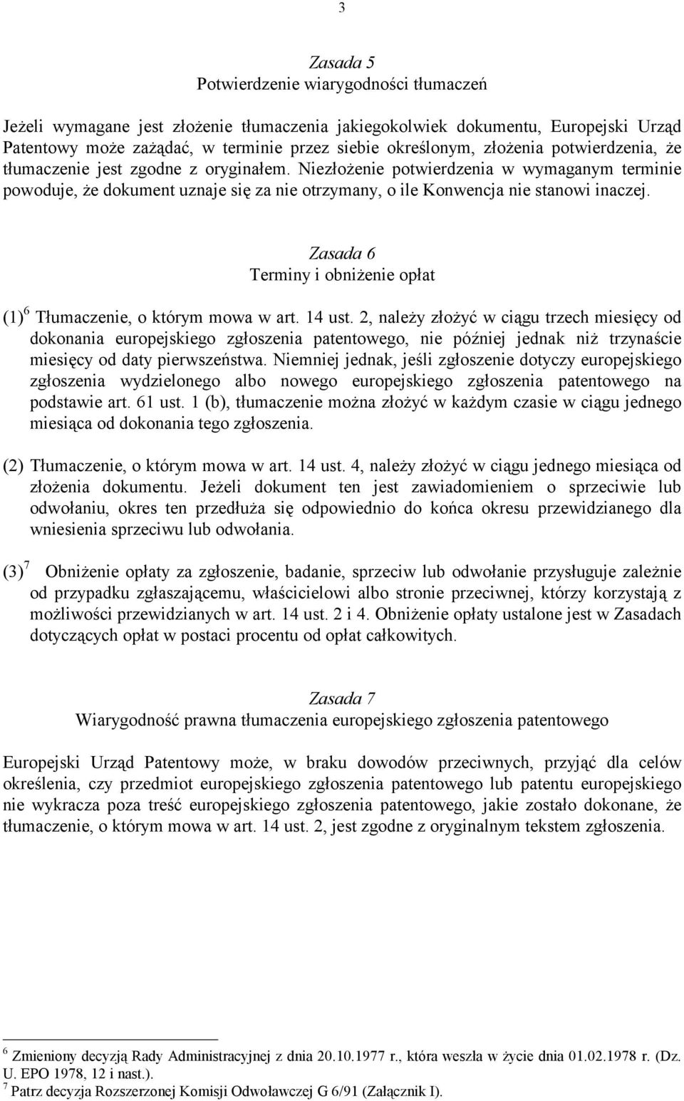 Zasada 6 Terminy i obniżenie opłat (1) 6 Tłumaczenie, o którym mowa w art. 14 ust.