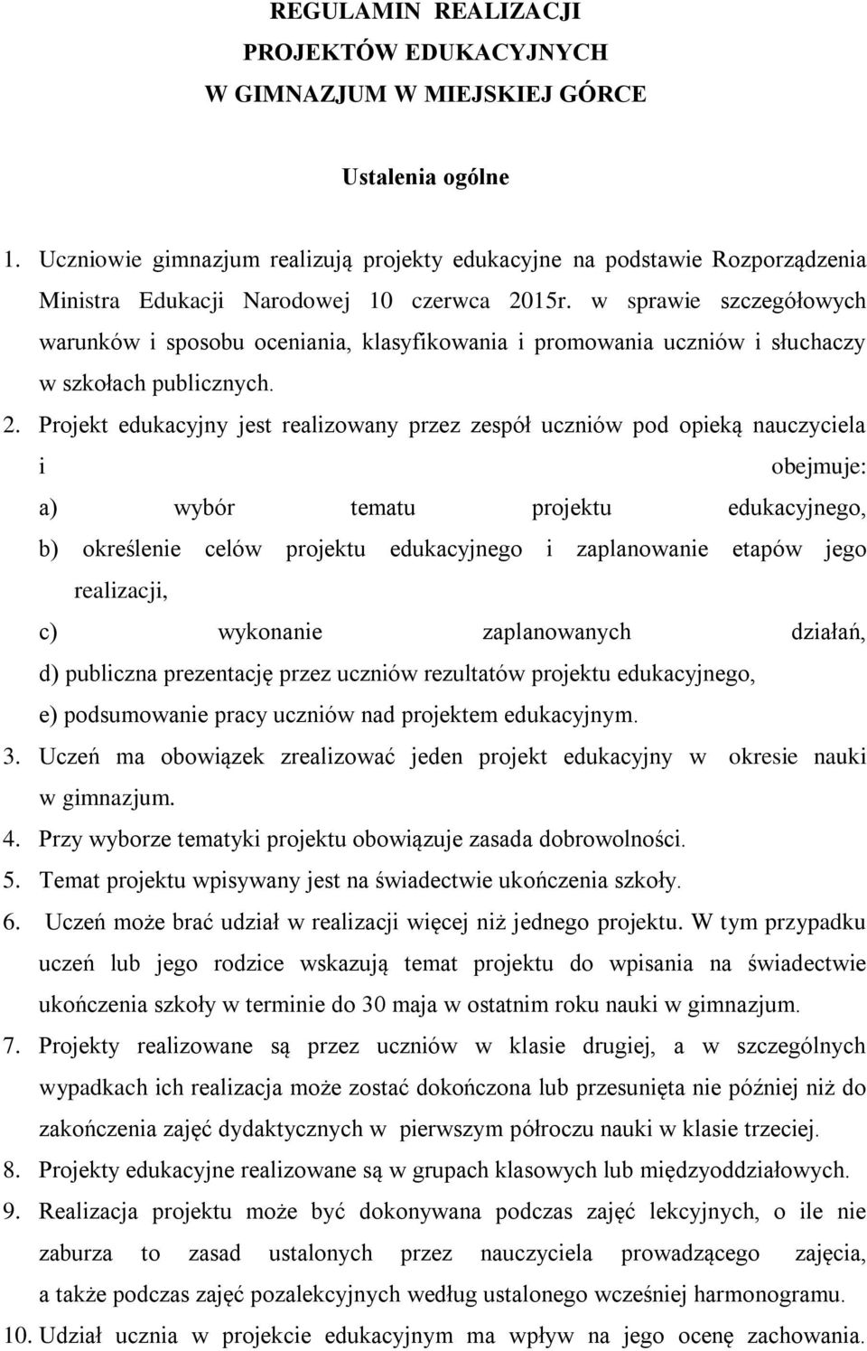 w sprawie szczegółowych warunków i sposobu oceniania, klasyfikowania i promowania uczniów i słuchaczy w szkołach publicznych. 2.