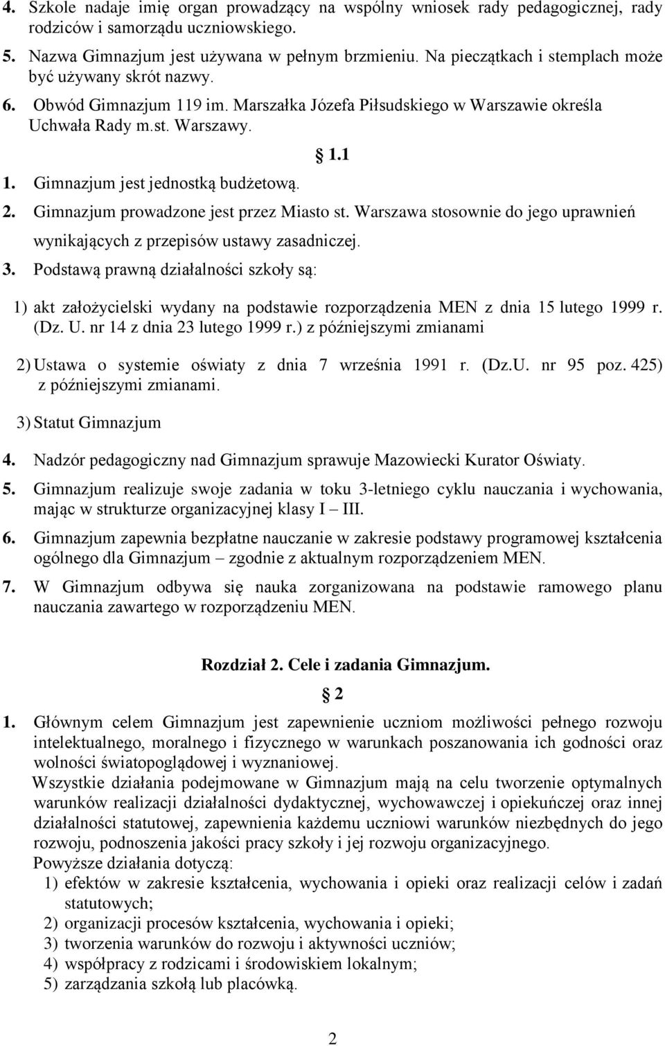 1.1 2. Gimnazjum prowadzone jest przez Miasto st. Warszawa stosownie do jego uprawnień wynikających z przepisów ustawy zasadniczej. 3.