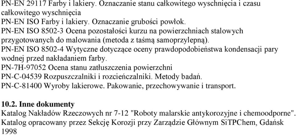 PN-EN ISO 8502-4 Wytyczne dotyczące oceny prawdopodobieństwa kondensacji pary wodnej przed nakładaniem farby.