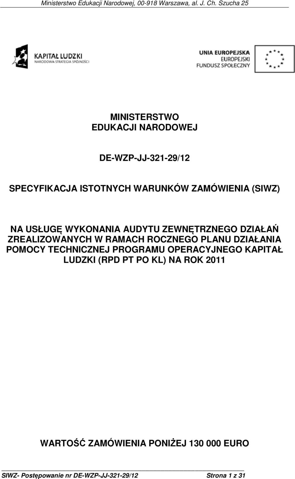 DZIAŁANIA POMOCY TECHNICZNEJ PROGRAMU OPERACYJNEGO KAPITAŁ LUDZKI (RPD PT PO KL) NA ROK 2011